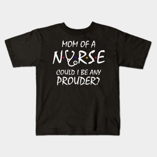 Mom of a Nurse Kids T-Shirt